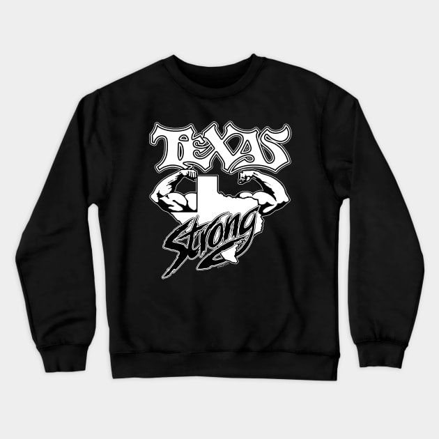 TEXAS STRONG (B&W) Crewneck Sweatshirt by Txtoyman